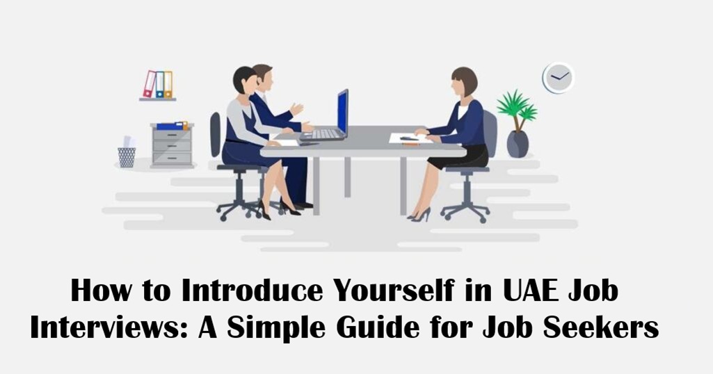 How to Introduce Yourself in UAE Job Interviews: A Simple Guide for Job Seekers