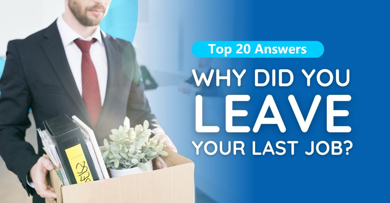Top 20 Sample Answers Why Did You Leave Your Last Job
